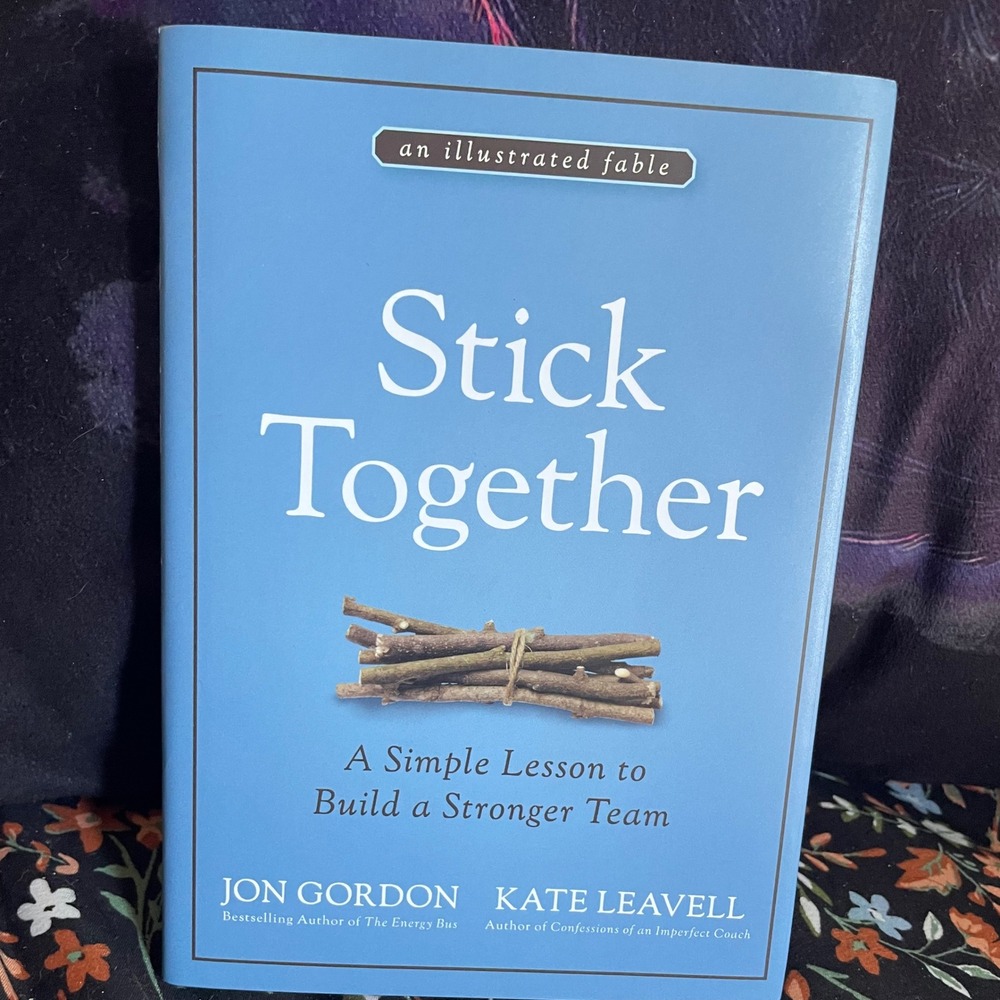 Stick Together Jon Gordon Kate Leavell Hardcover Team Building Leadership Book